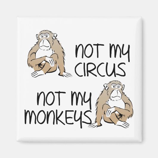 Niet mijn circus of apen grappige koelkastmagneet magneet (Voorkant)