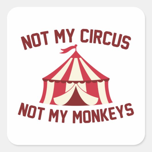 Niet mijn Circus Vierkante Sticker (Voorkant)