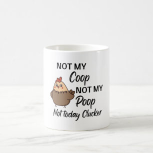 Niet mijn coop, niet mijn poep, niet vandaag Cluck Koffiemok