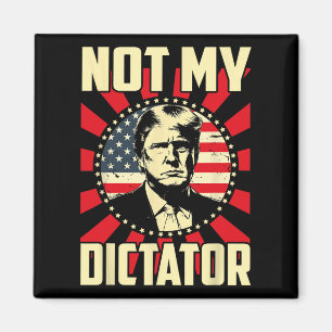 Niet mijn dictator niet mijn President stoutmoedig Magneet