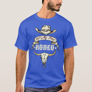 Niet mijn eerste Rodeo  Rodeo Western land T-shirt