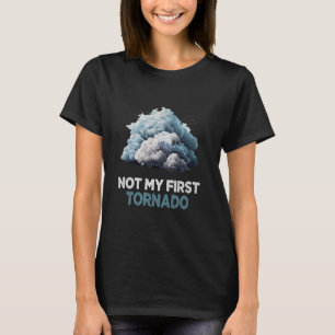 Niet mijn eerste tornado tijdens Storm Twister Hur T-shirt