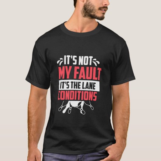 Niet mijn fout Bowling Bowling Quote Humor T-shirt (Voorkant)