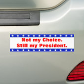 Niet mijn keuze. Nog steeds mijn President Bumpersticker (Op auto)