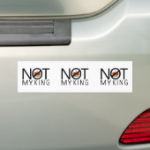 Niet mijn koning bumpersticker (Op auto)