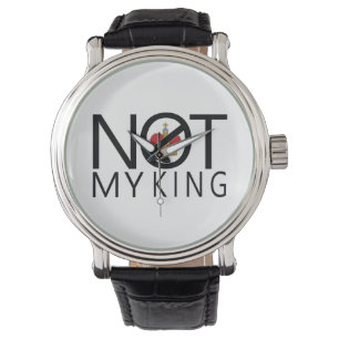 Niet mijn koning horloge