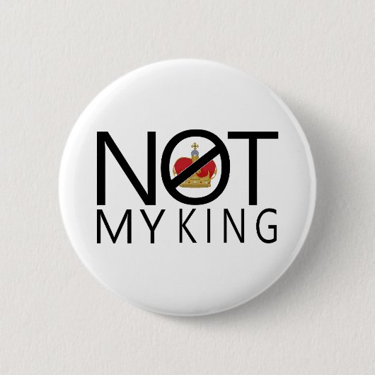Niet mijn koning ronde button 5,7 cm (Voorkant)