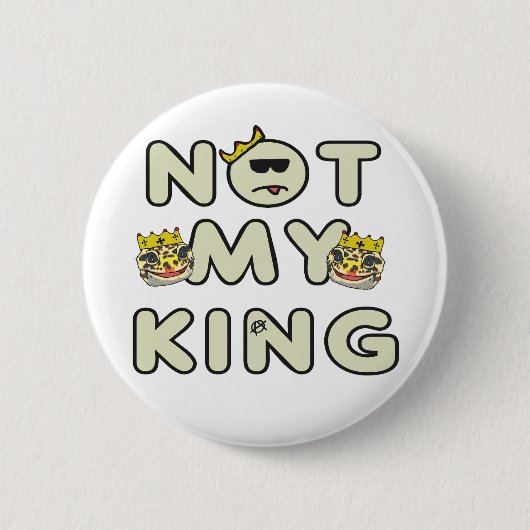 Niet mijn koning ronde button 5,7 cm (Voorkant)