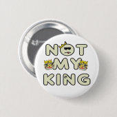 Niet mijn koning ronde button 5,7 cm (Voorkant /achterkant)