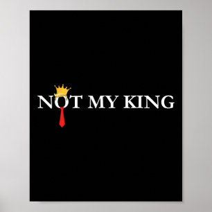 Niet mijn koning Trump Politieke Liberale Democraa Poster