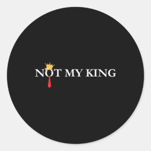 Niet mijn koning Trump Politieke Liberale Democraa Ronde Sticker