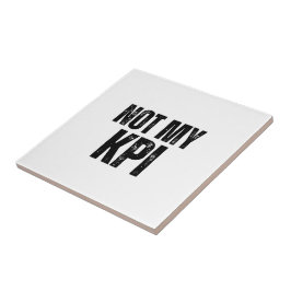 Niet Mijn KPI Decoratieve Typografische Keramische Tegeltje
