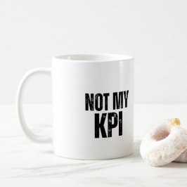Niet Mijn KPI Sarcastische Kantoorhumor Koffiemok