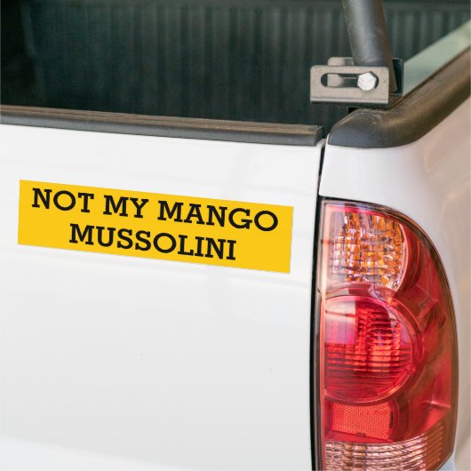 Niet mijn Mango Mussolini Bumpersticker (Op Truck)