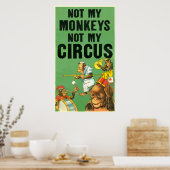 NIET MIJN MONKEYS, NIET MIJN CIRCUS POSTER (Keuken)