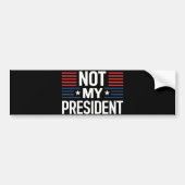 Niet mijn President Bumpersticker (Voorkant)