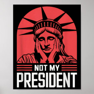 Niet mijn President impeach Trump Resist Anti Trum Poster
