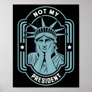 Niet mijn President impeach Trump Resist Anti Trum Poster