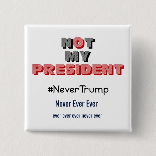 Niet mijn President Nooit Trump Button (Voorkant)