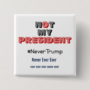 Niet mijn President Nooit Trump Button