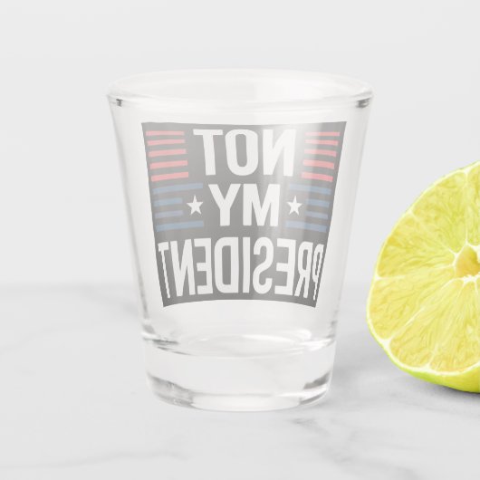 Niet mijn President Shot Glas (Achterkant)