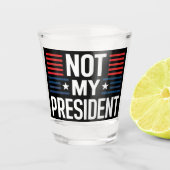 Niet mijn President Shot Glas (Voorkant)