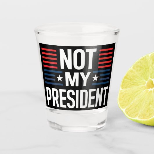 Niet mijn President Shot Glas (Voorkant)