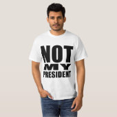 "NIET MIJN PRESIDENT" T-SHIRT (Voorkant volledig)