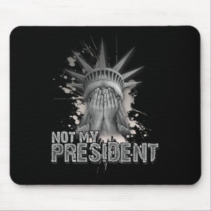 Niet mijn President Vrijheidsbeeld tegen Trump Muismat