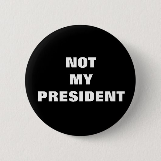 Niet mijn President zwarte & witte Button (Voorkant)