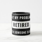Niet mijn probleem Gepensioneerde Funny Retirement Mok (Midden)