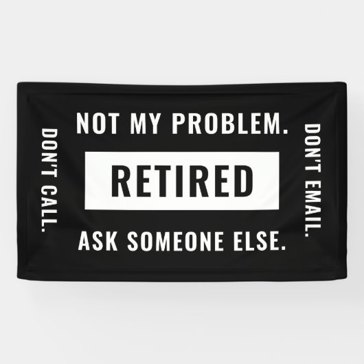 Niet mijn probleem Gepensioneerde Funny Retirement Spandoek (Horizontaal)
