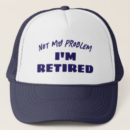 Niet mijn probleem, ik ben met pensioen | Grappige Trucker Pet