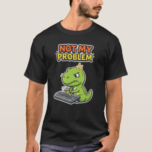 Niet Mijn Probleem Kantoor T-shirt