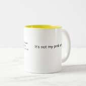 Niet mijn probleem koffie mok (Voorkant rechts)