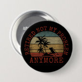 NIET MIJN PROBLEEM MEER HERROEPEN RONDE BUTTON 7,6 CM (Voorkant /achterkant)