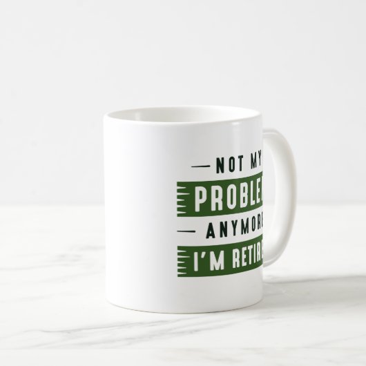 Niet mijn probleem meer, ik ben gepensioneerd koffiemok (Voorkant rechts)