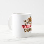 🙈☕ “Niet Mijn Probleem, Niet Mijn Drama” Mok 😎✌️ (Voorkant links)