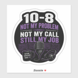 Niet mijn probleem, niet mijn oproep, NOG STEEDS m Sticker