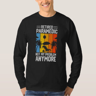 Niet mijn probleem omdat ik een bejaarde paramedis t-shirt