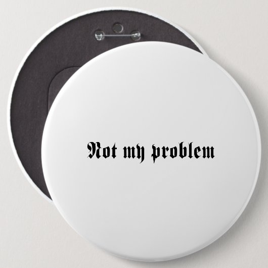 Niet mijn probleem ronde button 6,0 cm (Voorkant /achterkant)