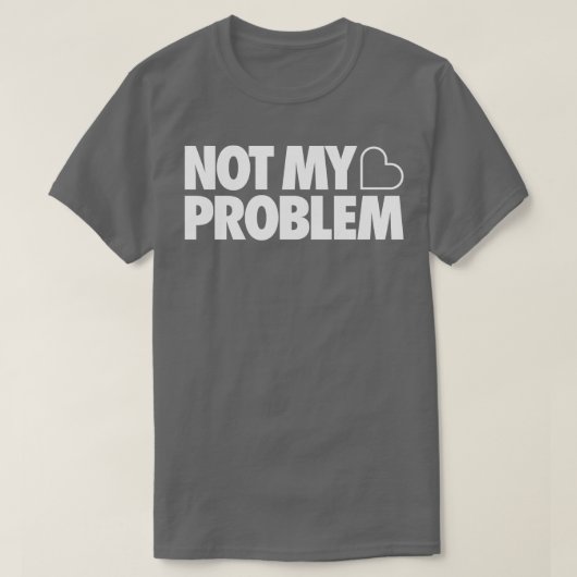 Niet mijn probleem t-shirt (Design voorkant)