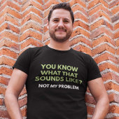 Niet mijn probleem t-shirt