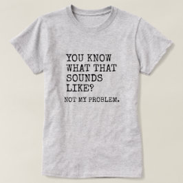 Niet mijn probleem t-shirt