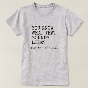 Niet mijn probleem t-shirt