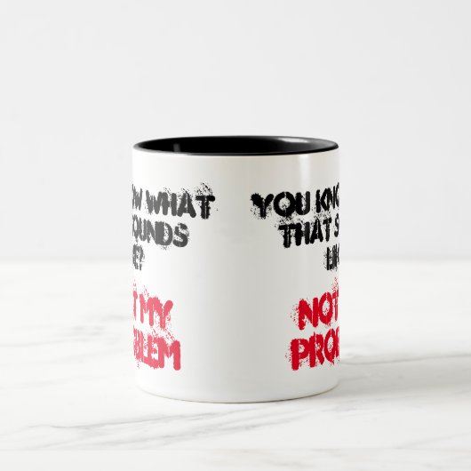 NIET MIJN PROBLEM Funny Gag Gepersonaliseerd Tweekleurige Koffiemok (Center)