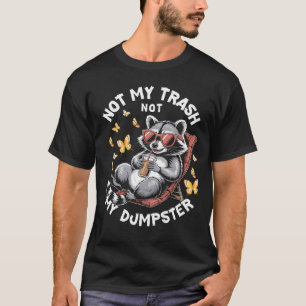 Niet mijn prullenbak Niet mijn dumpster Funny Racc T-shirt