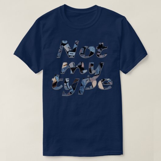 Niet mijn type t-shirt (Design voorkant)