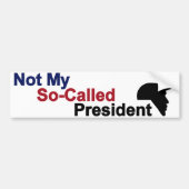 Niet mijn zogenaamde President Bumpersticker (Voorkant)