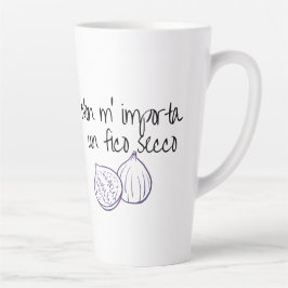 Niet m'importa un fico secco latte mok